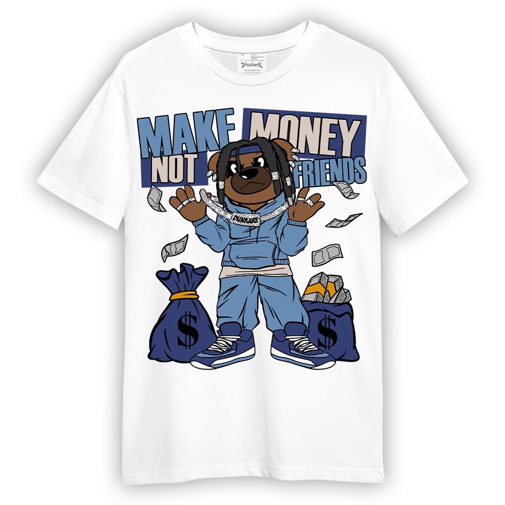 Shirt To Match High OG First In Flight 1s T-- Moneys Not Friend Bear T-Shirt Unisex