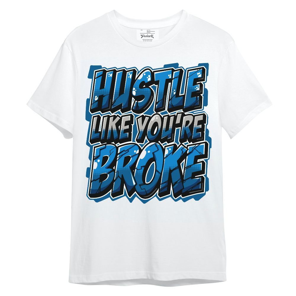 Shirt To Match Industrial Blue 4s - Hustles Like Broke Unisex Shirt