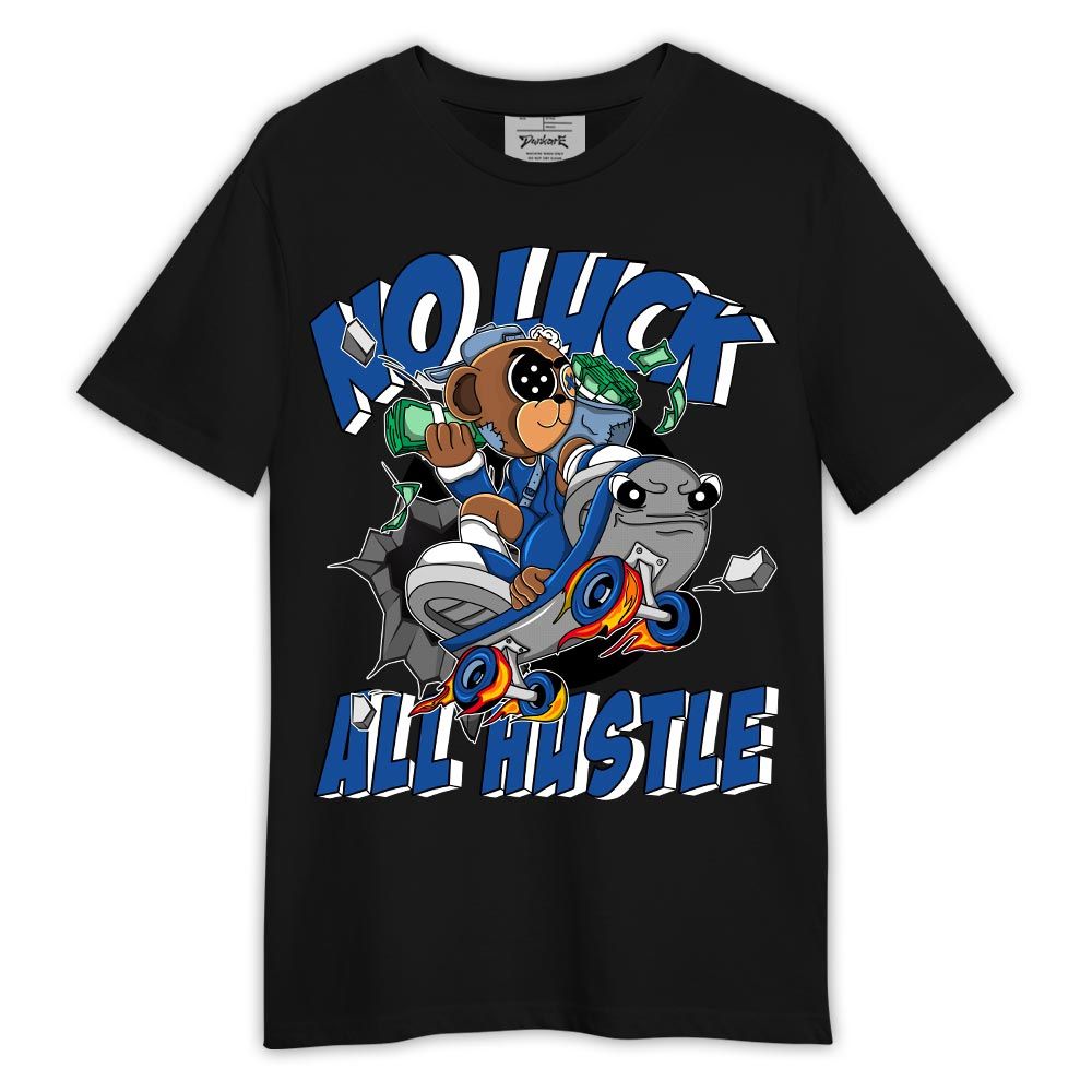 Shirt To Match Low Space Royal 11s - No Luck Hustle Shirt Outfit