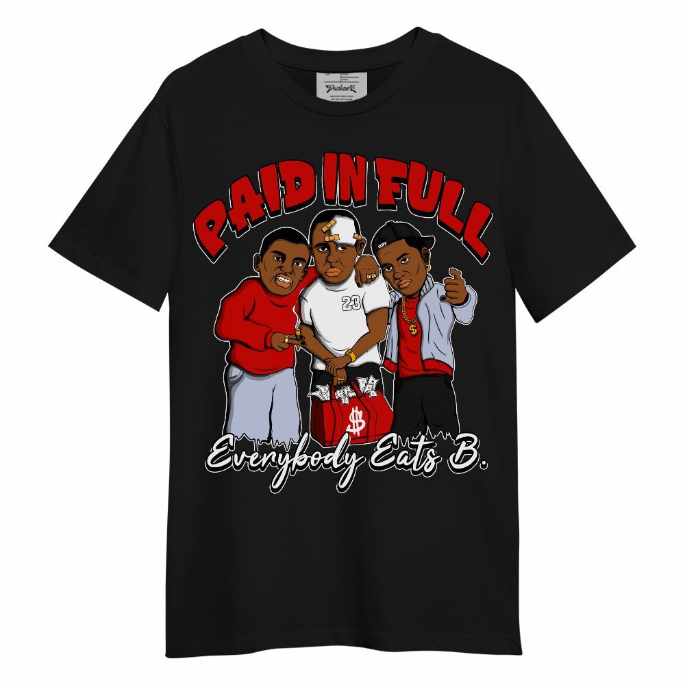 Shirt To Match Fire Red 6s - Everybody Paid In Full Graphic Unisex Shirt