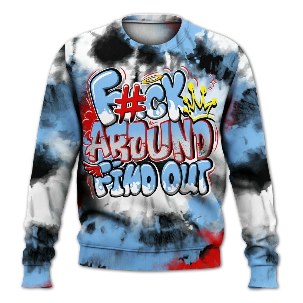 Sweatshirt To Match University Blue 5s - Tie Dye FK Around Find Out All Over Print