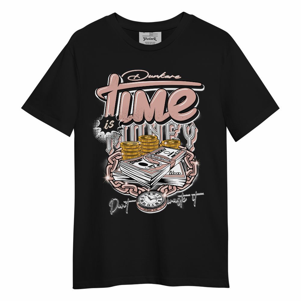 Shirt To Match Dunk Low Pink Velvet - Time Is Money Unisex Shirt