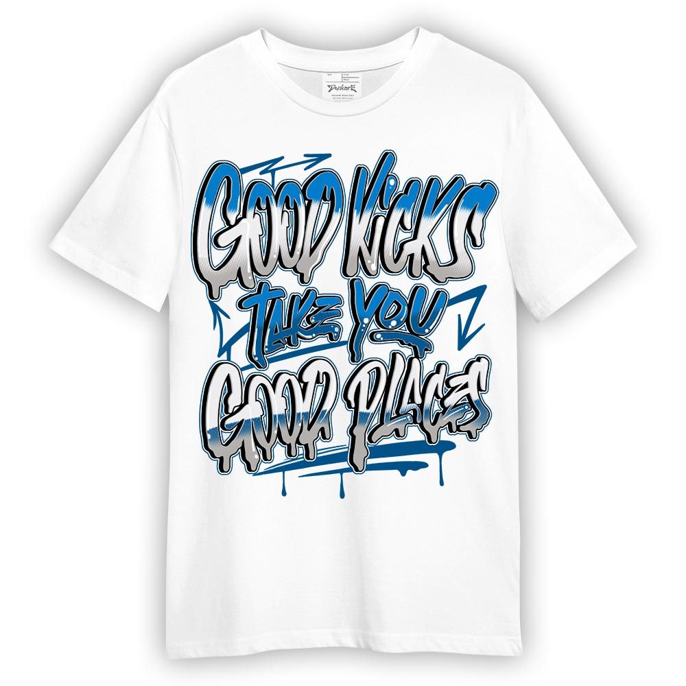 Shirt To Match Industrial Blue 4s - Good Kick Good Places Graphic Shirt Unisex