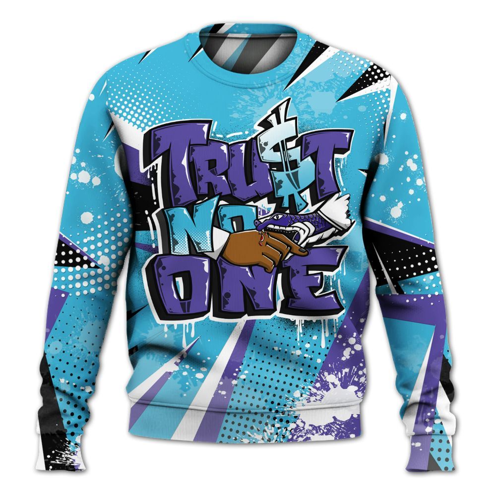 Sweatshirt To Match Retro Aqua 6s - Poly Trust No One Dripping All Over Print