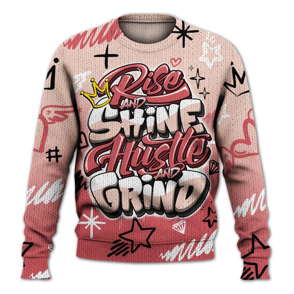 Sweater To Match Washed Coral 2s Shirt, Rise Shine Hustle Grind Graphic