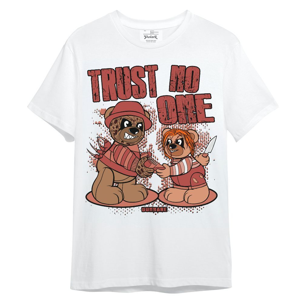 Shirt To Match Dune Red 13s - Trust No One Bear Unisex Shirt