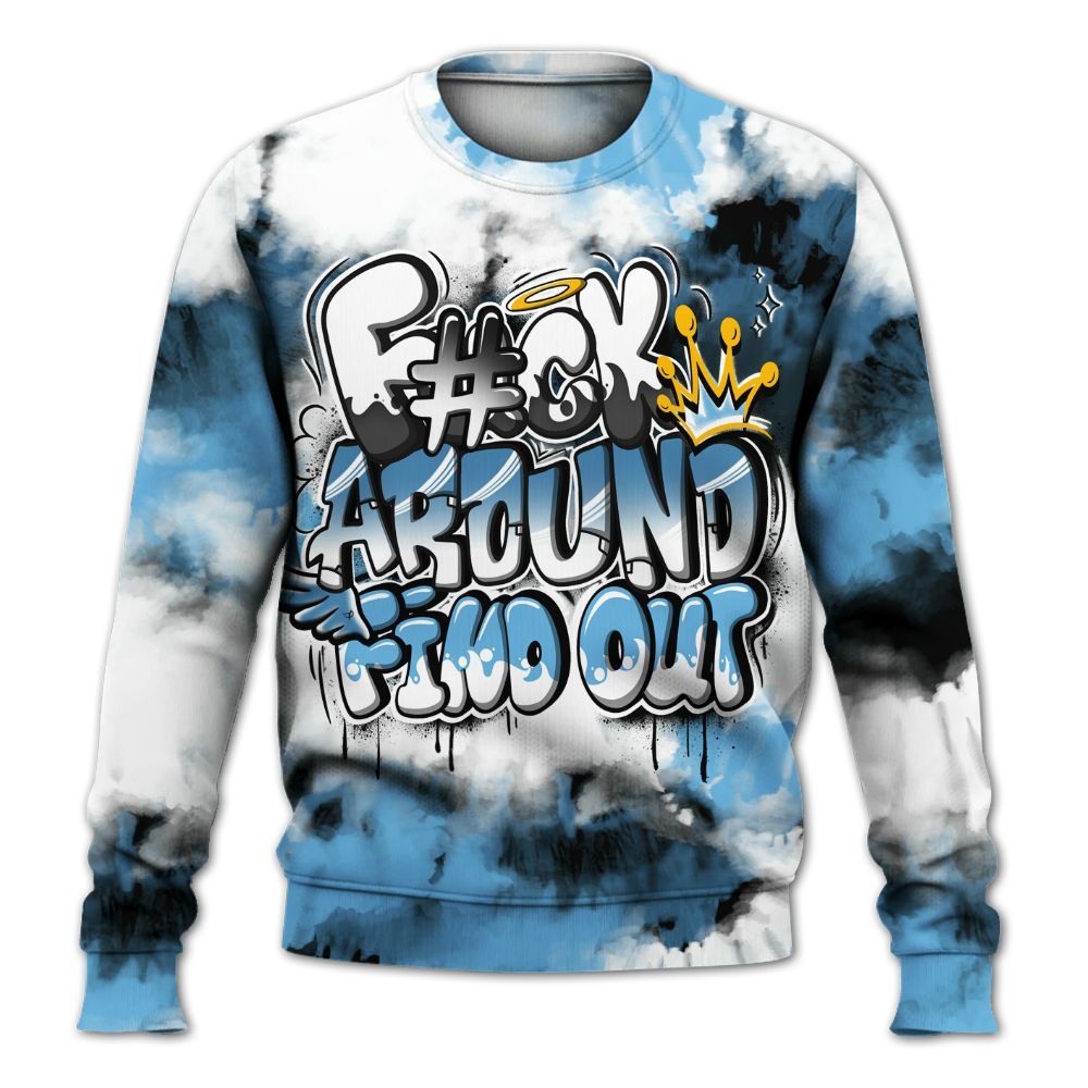 Sweatshirt To Match Melo 12s - Tie Dye FK Around Find Out All Over Print