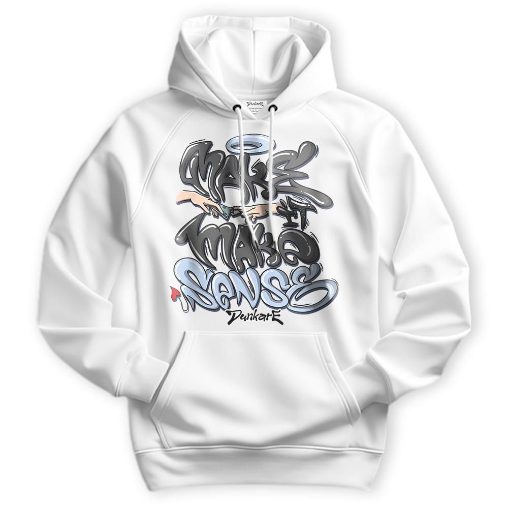 Sweatshirt To Match Reverse Oreo 6s Hoodie - Make It Make Sense Graffiti Hoodie Unisex 2304 NMP